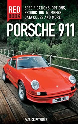 Porsche 911 Red Book 3Rd Edition: Specifications, Options, Production Numbers, Data Codes And More